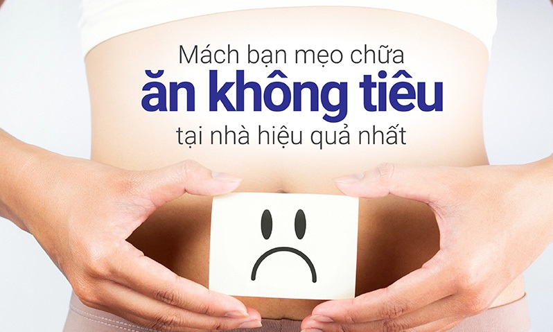 Mẹo chữa đầy bụng khó tiêu tại nhà không dùng thuốc