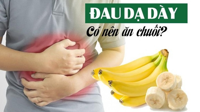 Lời khuyên dùng chuối cho người đau dạ dày