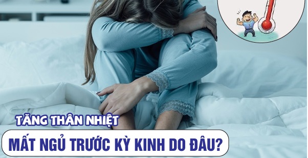 Nguyên nhân mất ngủ trước kỳ kinh nguyệt là gì?