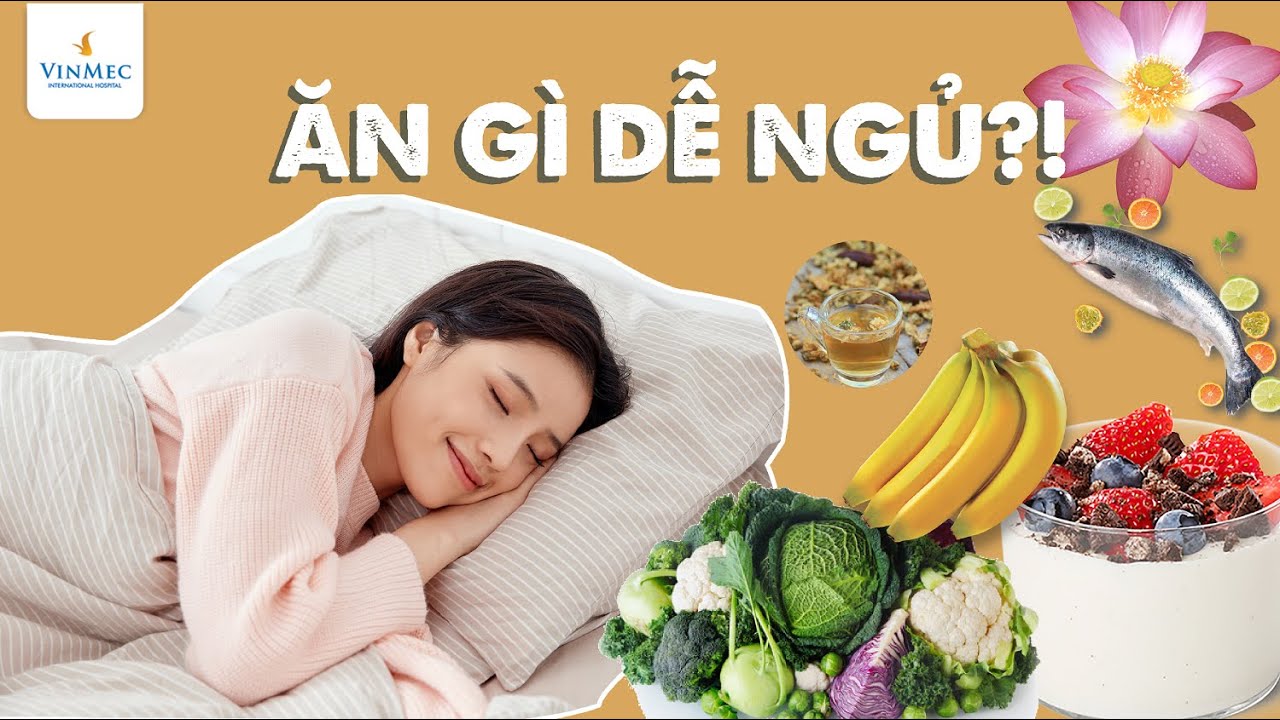 Thực phẩm tốt cho giấc ngủ, nguồn dinh dưỡng hỗ trợ ngủ ngon