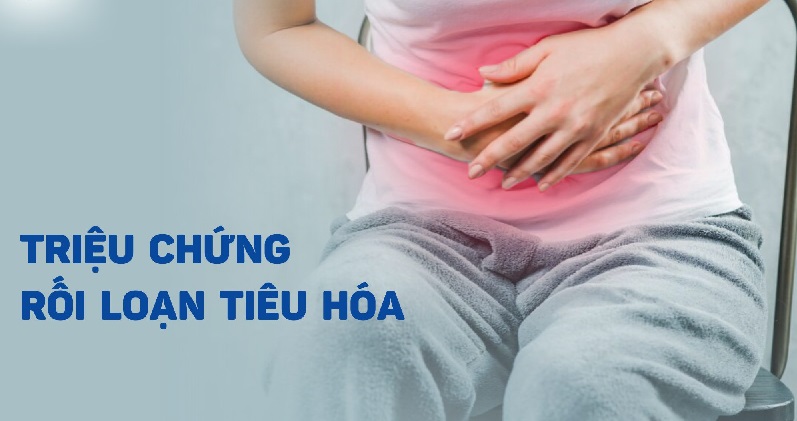 Những dấu hiệu rối loạn tiêu hóa thường gặp