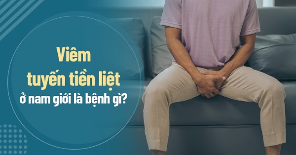 Triệu chứng viêm tuyến tiền liệt nguy hiểm